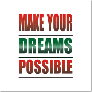 Make Your Dreams Possible Posters and Art